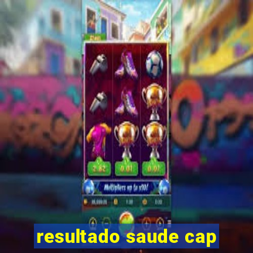 resultado saude cap